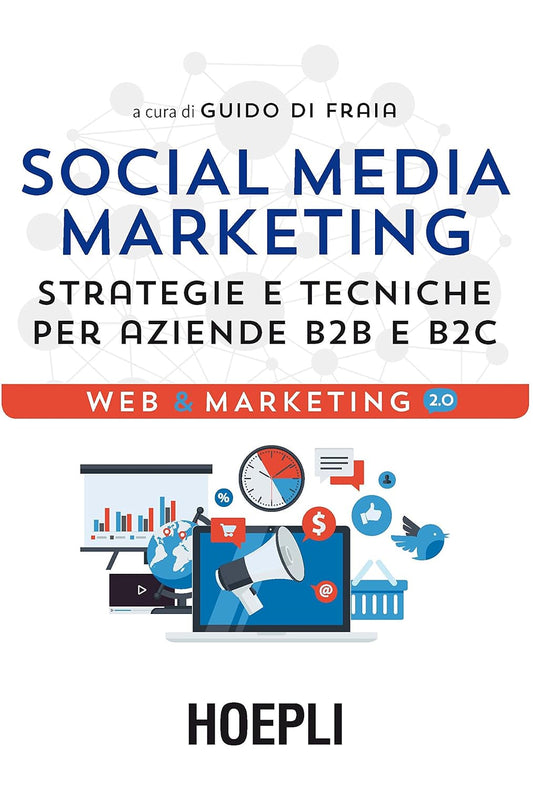 Social media marketing. Strategies and techniques for B2B and B2C companies
