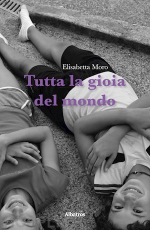 Tutta La Gioia Del Mondo - Elisabetta Moro