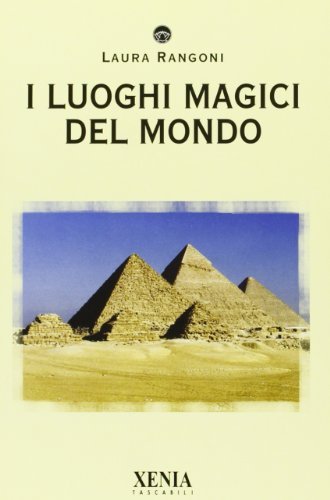 I Luoghi Magici Del Mondo - Laura Rangoni