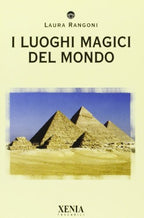 I Luoghi Magici Del Mondo - Laura Rangoni
