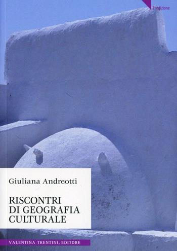 Riscontri Di Geografia Culturale - Giuliana Andreotti