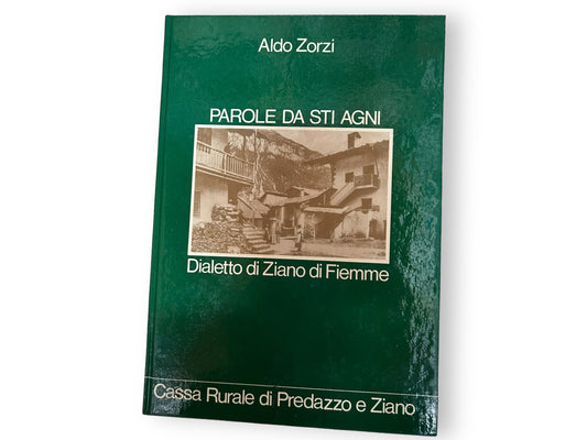 Parole de sti agni - Dialetto di Ziano di Fiemme - Aldo Zorzi