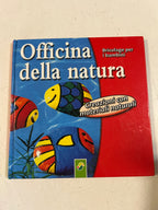 Officina Della Natura. Bricolage per bambini. Creazioni con materiali naturali