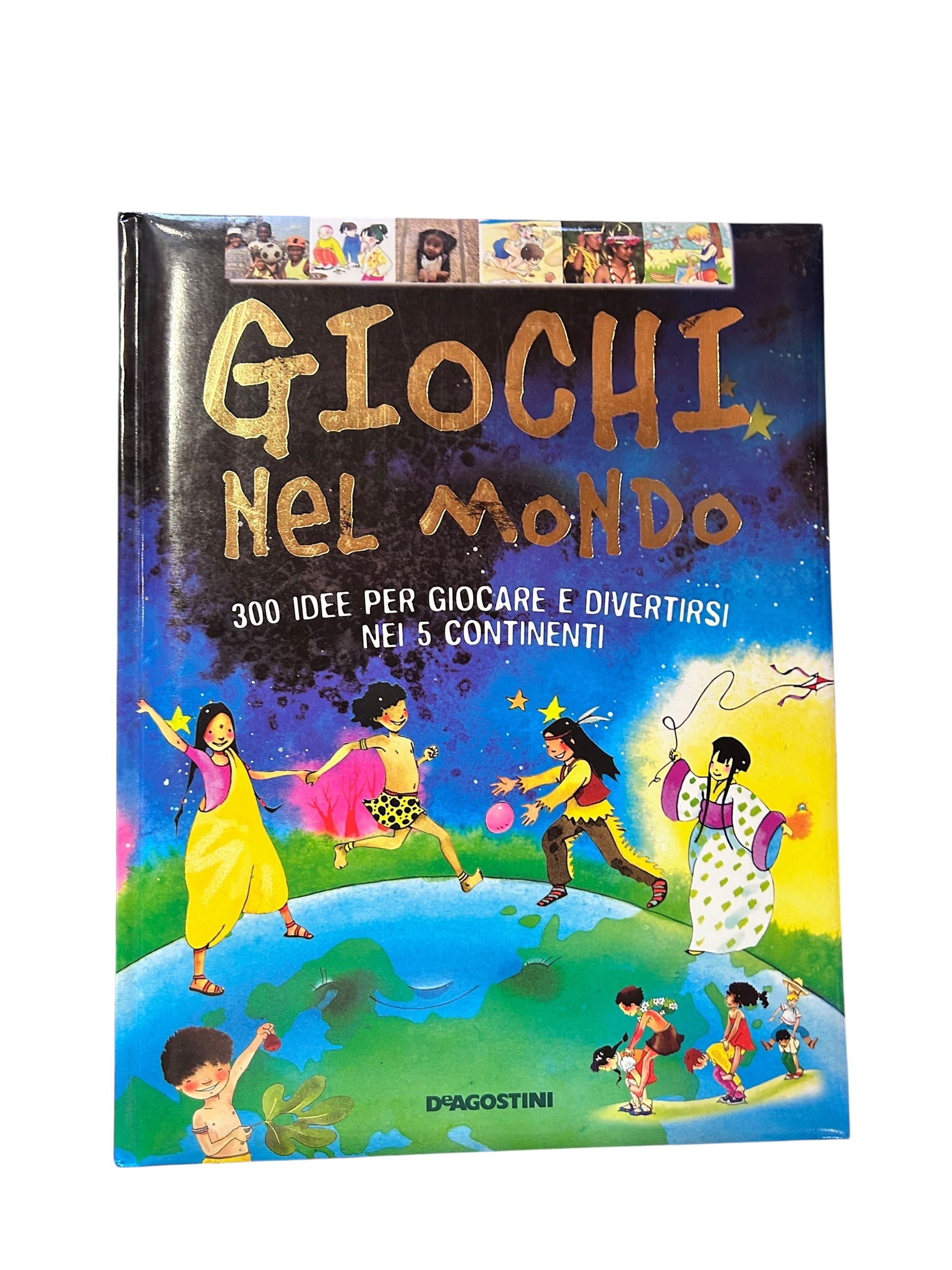 Giochi Nel Mondo - 300 Idee Per Giocare E Divertirsi Nei 5 Continenti