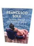 Francesco Sole - La storia d'amore che ti cambierà la vita
