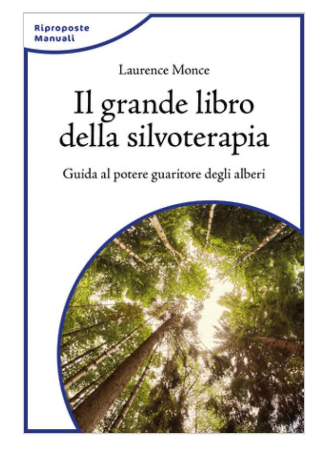Il Grande Libro Della Silvoterapia. Guida Al Potere Guaritore Degli Alberi - Laurence Monce