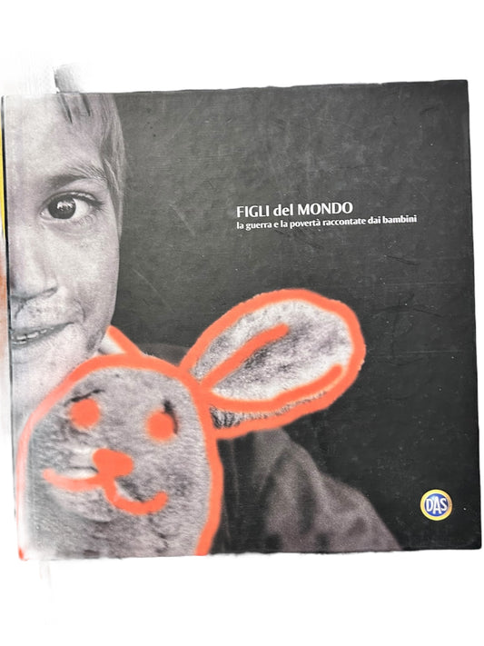 Figli Del Mondo. La guerra e la povertà raccontate dai bambini