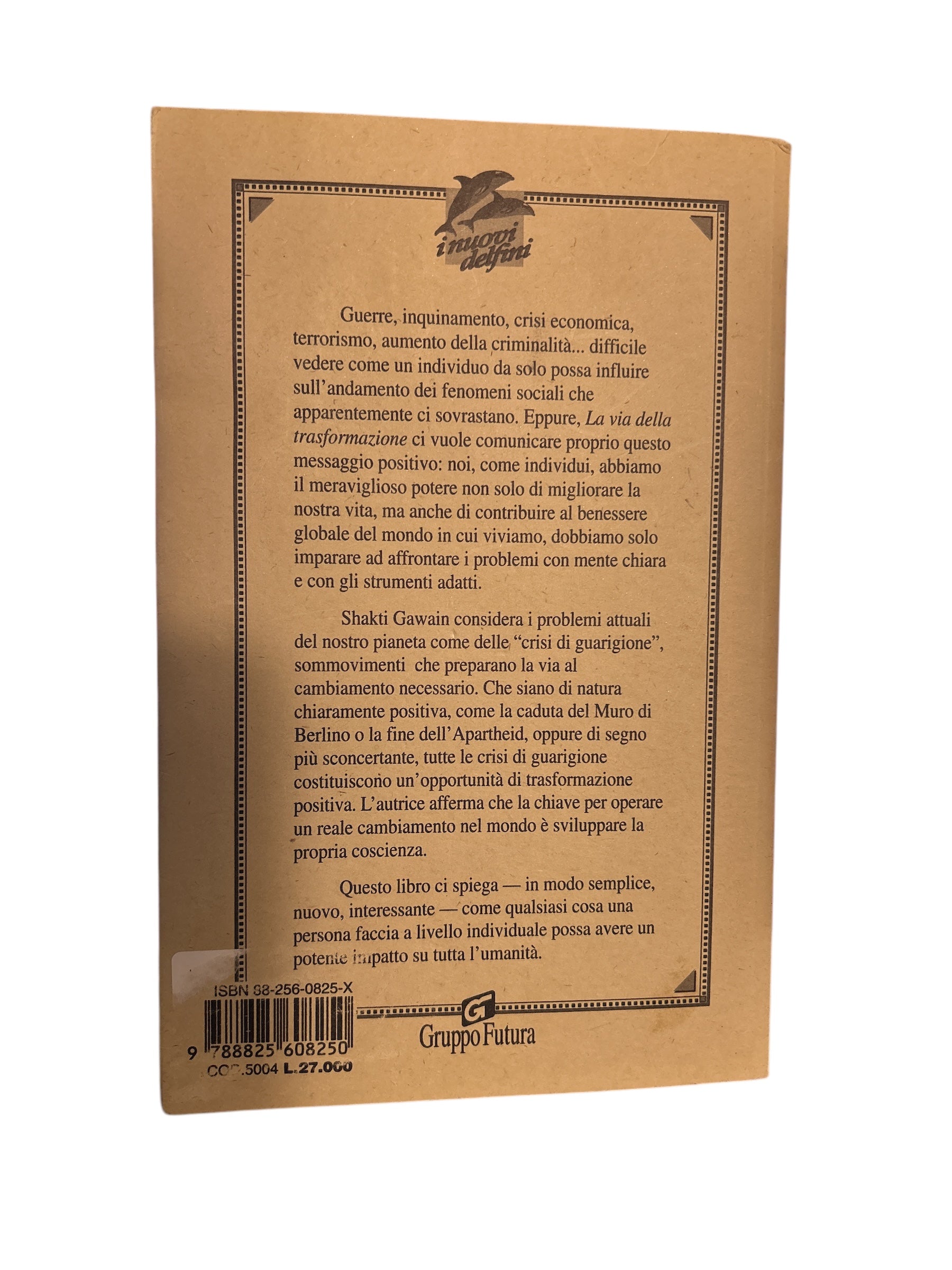 La Via Della Trasformazione. Guarire Se Stessi Può Cambiare Il Mondo