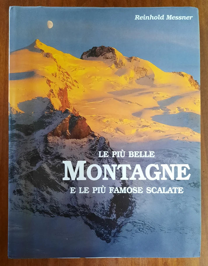 Le Più Belle Montagne E Le Più Famose Scalate - Reinhold Messner