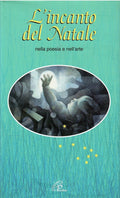 L'incanto Del Natale. Nella Poesia E Nell'arte - G. Gamberini