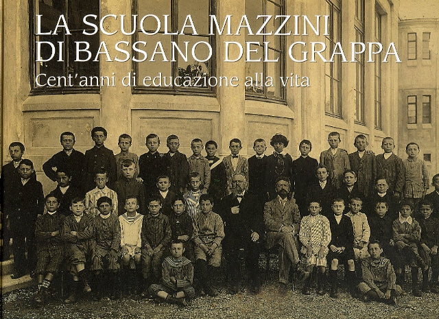 La scuola Mazzini di Bassano del Grappa - Cent'anni di educazione alla vita