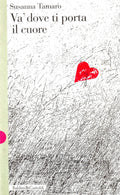 Va' Dove Ti Porta Il Cuore - Susanna Tamaro