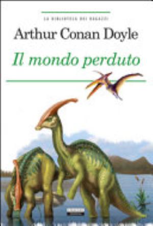 Il Mondo Perduto. Ediz. Integrale - Arthur Conan Doyle