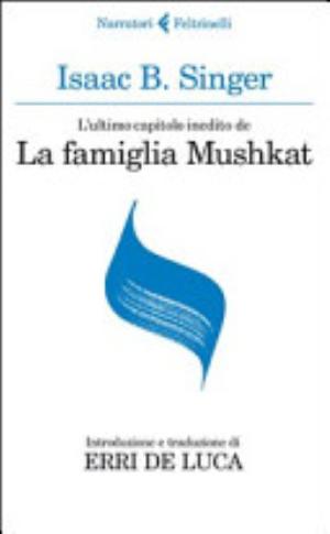 L'ultimo Capitolo Inedito De «la Famiglia Mushkat»-la Stazione Di Bakhmatch - Isaac B. Singer, Israel J. Singer, E. De Luca
