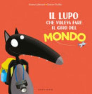 Il Lupo Che Voleva Fare Il Giro Del Mondo. Amico Lupo. Ediz. A Colori - Orianne Lallemand