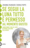 Se Segui La Luna Tutto è Permesso - Johanna Paungger, Thomas Poppe