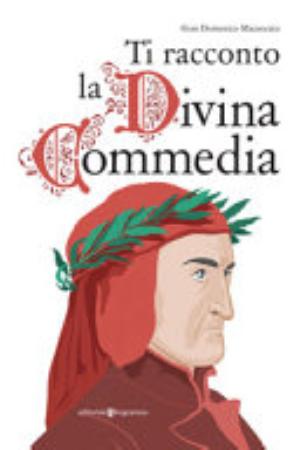 Ti Racconto La Divina Commedia - Gian Domenico Mazzocato