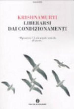 Liberarsi Dai Condizionamenti - Jiddu Krishnamurti