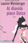 Al Diavolo Piace Dolce - Lauren Weisberger