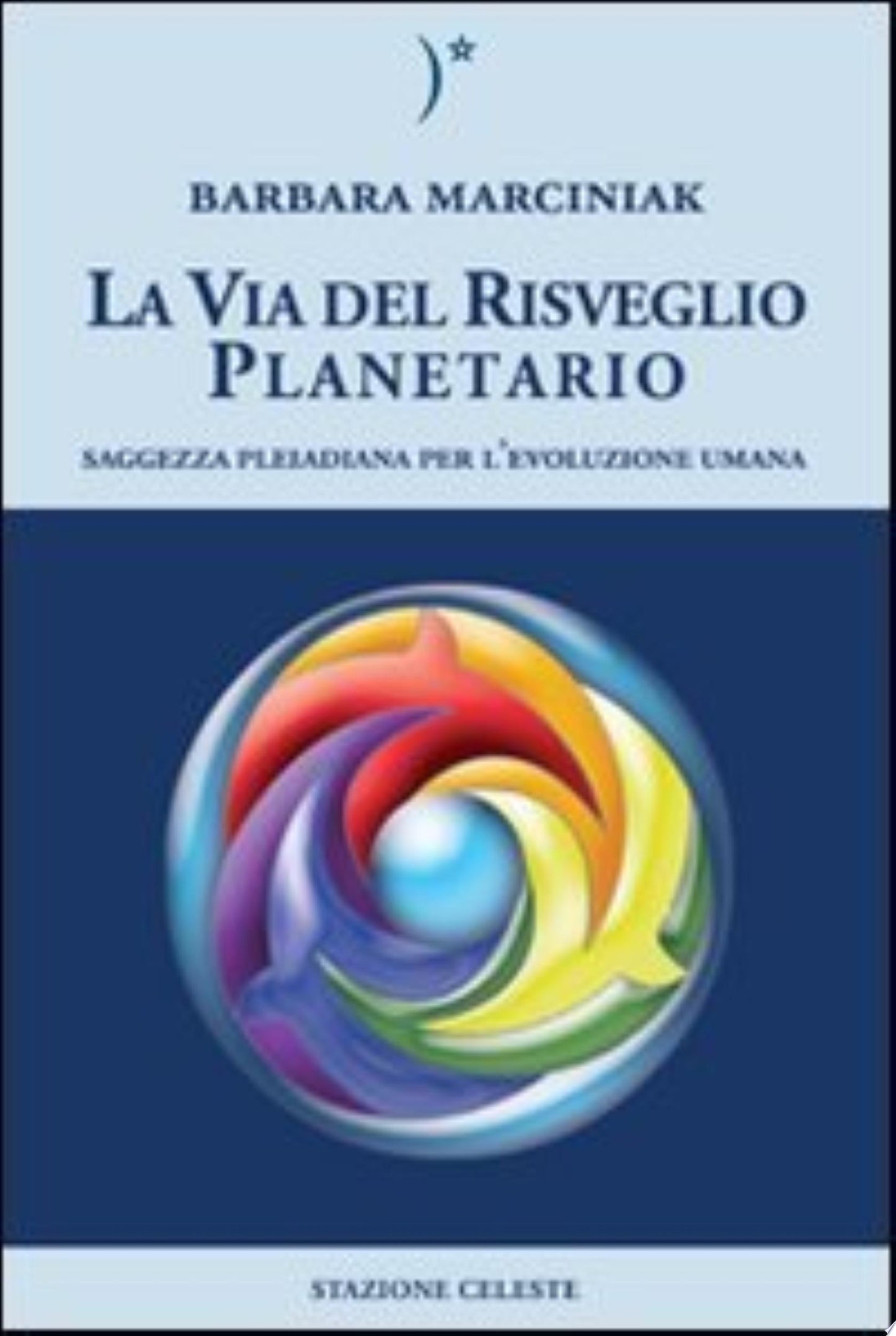 La Via Del Risveglio Planetario - Barbara Marciniak