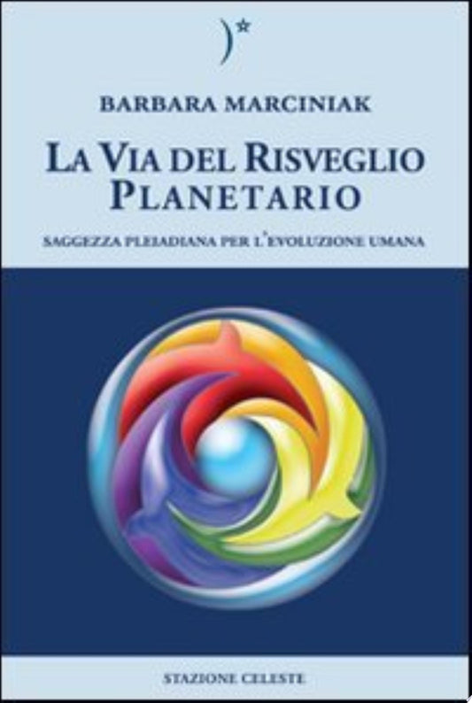 La Via Del Risveglio Planetario - Barbara Marciniak