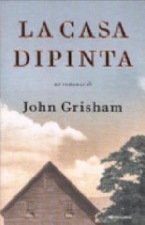 La Casa Dipinta - John Grisham