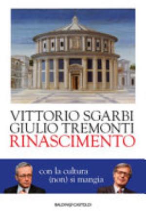 Rinascimento. Con La Cultura (non) Si Mangia - Vittorio Sgarbi, Giulio Tremonti