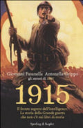 1915. Il Fronte Segreto Dell'intelligence. La Storia Della Grande Guerra Che Non C'è Sui Libri Di Storia - Giovanni Fasanella, Antonella Grippo