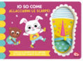 Io So Come... Allacciarmi Le Scarpe. Ediz. A Colori - Zoe Waring