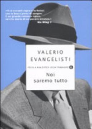 Noi Saremo Tutto - Valerio Evangelisti