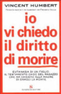 Io Vi Chiedo Il Diritto Di Morire - Vincent Humbert, Frédéric Veille