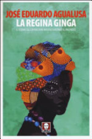 La Regina Ginga E Come Gli Africani Inventarono Il Mondo - J. Eduardo Agualusa