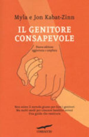 Il Genitore Consapevole - Myla Kabat-zinn, Jon Kabat-zinn