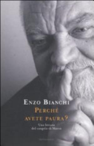 Perché Avete Paura? Una Lettura Del Vangelo Di Marco - Enzo Bianchi