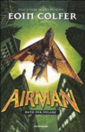 Airman. Nato Per Volare - Eoin Colfer