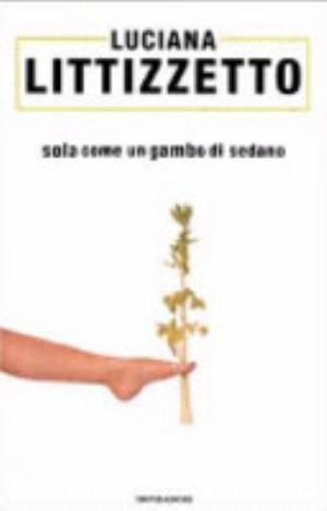 Sola Come Un Gambo Di Sedano - Luciana Littizzetto
