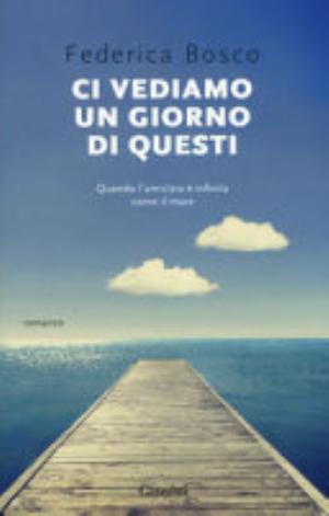 Ci Vediamo Un Giorno Di Questi - Federica Bosco