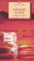 Omaggio Al Sole. La Saggezza Di Daskalos - Kyriacos C. Markides