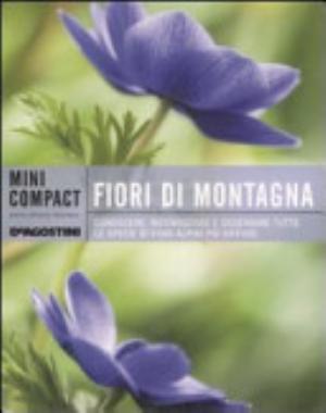 Fiori Di Montagna. Conoscere, Riconoscere E Osservare Tutte Le Specie Di Fiori Alpini Più Diffuse - M. T. Della Beffa