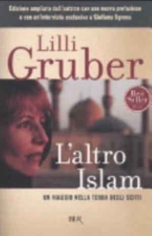 L'altro Islam. Un Viaggio Nella Terra Degli Sciiti - Lilli Gruber