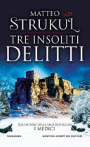 Tre Insoliti Delitti - Matteo Strukul