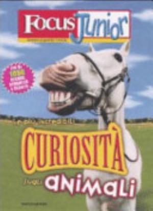 Focus Junior. Le Più Incredibili Curiosità Sugli Animali - Pierdomenico Baccalario