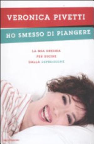 Ho Smesso Di Piangere - Veronica Pivetti