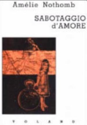 Sabotaggio D'amore - Amélie Nothomb
