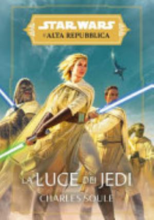 La Luce Dei Jedi. L'alta Repubblica. Star Wars - Charles Soule