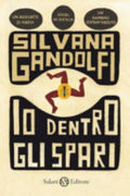 Io Dentro Gli Spari - Silvana Gandolfi