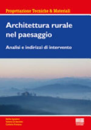 Architettura Rurale Nel Paesaggio - Stella Agostini, Valerio Di Battista, Carlotta Fontana