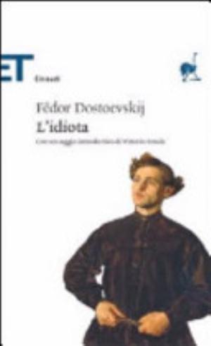 L'idiota - Fedor Mihajlovič Dostoevskij, Vittorio Strada