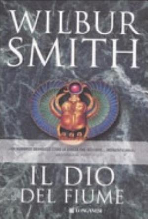 Il Dio Del Fiume - Wilbur Smith