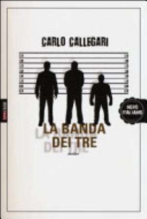 La Banda Dei Tre - Carlo Callegari